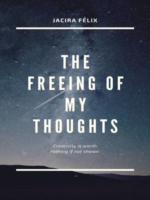 cover image of The freeing of my thoughts
